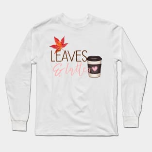 Leaves and Lattes, autumn weather, starbucks coffee Long Sleeve T-Shirt